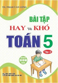 Bài tập hay và khó toán 5 - tập 2