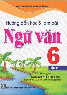 Hướng dẫn học và làm bài Ngữ văn 6 - Tập 2 (kết nối tri thức)