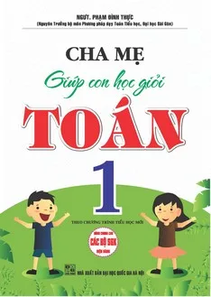 cha mẹ giúp con học giỏi toán 1 - dùng chung - tái bản