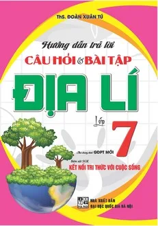 huong dan tra loi cau hoi va bai tap dia li lop 7
