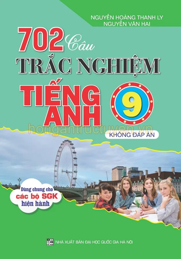 702 cau trac nghiem tieng anh 9 - dung chung